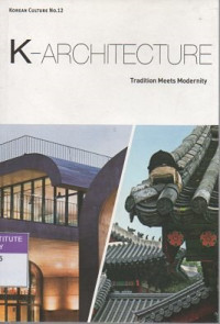 K-architecture: tradition meets modernity. Korean culture no.12