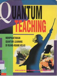 Quantum teaching: mempraktikkan quantum learning di ruang-ruang kelas