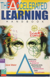 Accelerated learning handbook, The: panduan kreatif dan efektif merancang program pendidikan dan pelatihan