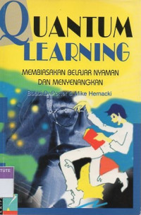 Quantum learning: membiasakan belajar nyaman dan menyenangkan