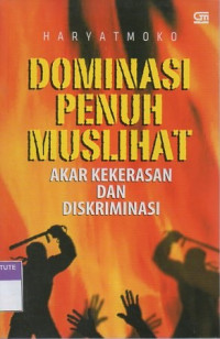 Dominasi penuh muslihat : akar kekerasan dan diskriminasi