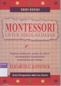 Montessori untuk sekolah dasar: panduan sistematis, praktis, dan efektif meningkatkan kemampuan matematika dan bahasa