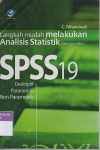 Langkah mudah melakukan analisis statistik menggunakan SPSS 19