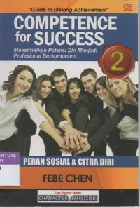 Competence for success 2 : maksimalkan potensi diri menjadi profesional berkompeten : peran sosial & citra diri