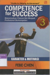 Competence for success 3: maksimalkan potensi diri menjadi profesional berkompeten karakter dan motivasi