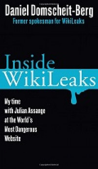 Inside WikiLeaks: my time with Julian Assange at the world's most dangerous website