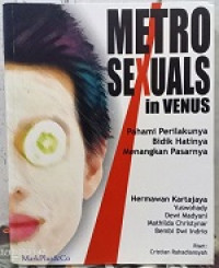 Metrosexual in venus: pahami perilakunya, bidik hatinya, menangkan pasarnya