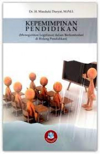 Kepemimpinan pendidikan: meneguhkan legitimasi dalam berkontestasi di bidang pendidikan