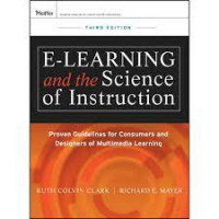 E-Learning and the science of instruction: proven guidelines for consumers and designers of multimedia learning