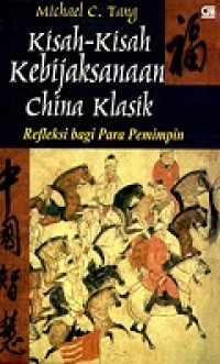 Kisah-kisah kebijaksanaan China Klasik: refleksi bagi para pemimpin