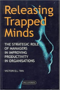 Releasing trapped minds : the strategic role of managers in improving productivity in organisations