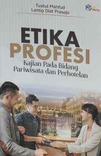 ETIKA PROFESI : Kajian pada Bidang Pariwisata dan Perhotelan