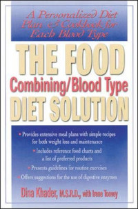 The food combining/blood type diet solution : a personalized diet plan and cookbook for each blood type