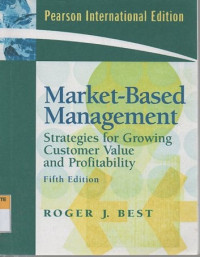 Market based management: strategies for growing customer value and profitability