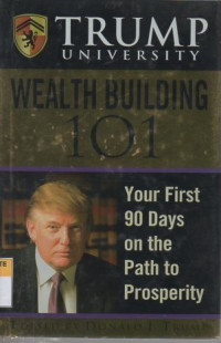 Trump University wealth building 101: your first 90 days on the path to prosperity