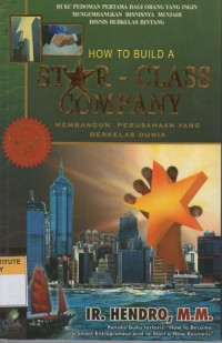 How to build a star-class company: membangun perusahaan yang berkelas dunia