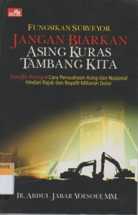 Fungsikan surveyor : jangan biarkan asing kuras tambang kita : transfer pricing > cara perusahaan asing dan nasional hindari pajak dan royalti miliaran dolar