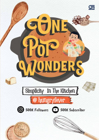 ONE POT WONDERS : Simplicity In The Kitchen