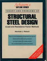 Schaum's outline of theory and problems of structural steel design (load and resistance factor method)