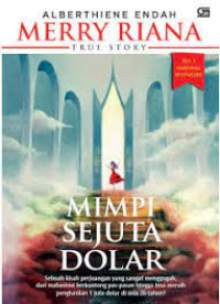 Merry Riana. Mimpi sejuta dolar: sebuah kisah perjuangan yang sangat menggugah, dari mahasiswi berkantong pas-pasan hingga bisa meraih penghasilan 1 juta dolar di usia 26 tahun