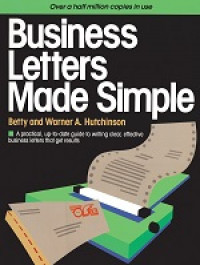 Business letters made simple: a practical, up-to-date guide to writing celar, effective business letters that get results