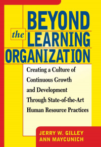 Beyond the learning organization: creating a culture of continuous growth and development through state-of-the-art human resource practices