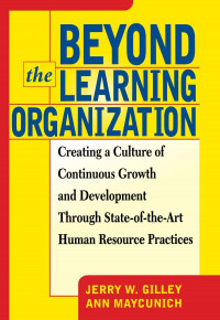 Beyond the learning organization: creating a culture of continuous growth and development through state-of-the-art human resource practices