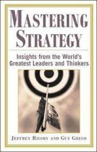 Mastering strategy: insights from the world's greatest leaders and thinkers