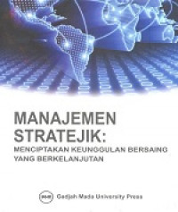 Manajemen stratejik: menciptakan keunggulan bersaing yang berkelanjutan