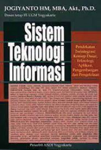 Sistem teknologi informasi. Pendekatan terintegrasi: konsep dasar, teknologi, aplikasi, pengembangan dan pengelolaan