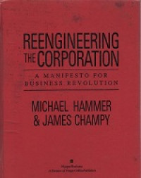 Reengineering the corporation: a manifesto for business revolution