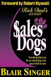 Sales dogs : you do not have to be an attack dog to be successful in sales