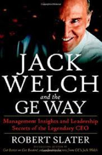 Jack Welch and the GE way: wawasan manajemen dan rahasia kepemimpinan CEO legendaris