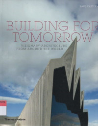 Building for tomorrow: visionary architecture from around the world