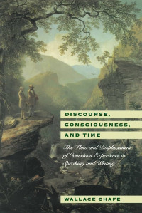 Discourse, consciousness, and time : the flow and displacement of conscious experience in speaking and writing