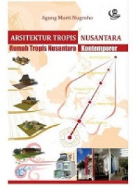 Arsitektur tropis nusantara: rumah tropis nusantara kontemporer