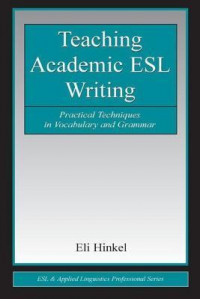 Teaching academic ESL writing: practical techniques in vocabulary and grammar