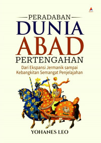 PERADABAN DUNIA ABAD PERTENGAHAN : Dari Ekspansi Jermanik sampai Kebangkitab Semangat Penjelajahan