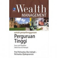 Wealth management : untuk penyelenggaraan perguruan tinggi Sesuai untuk pengelolaan sekolah dasar dan sekolah menengah