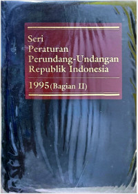 Seri Peraturan Perundang Undangan Republik Indonesia Tahun 1995 Bagian II