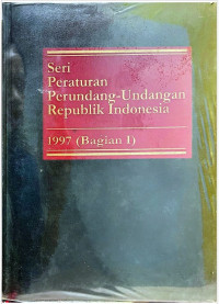 Seri Peraturan Perundang Undangan Republik Indonesia Tahun 1997 Bagian I