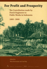 For profit and prosperity : the contribution made by Dutch engineers to public works in Indonesia, 1800-2000