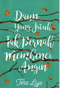 Daun jatuh tak pernah membenci angin