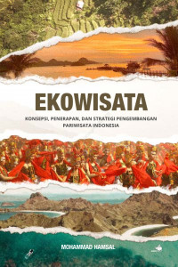 EKOWISATA : Konsepsi, Penerapan, dan Strategi Pengembangan Pariwisata Indonesia