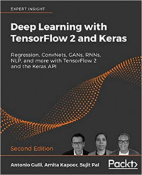 Deep learning with tensorflow 2 and Keras: regression, convnets, GANs, RNNs, NLP, and more with tensorflow 2 and the keras API