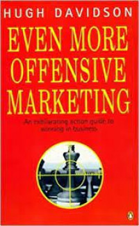 Even more offensive marketing: an exhilarating action guide to winning in business