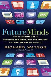 Future minds ; how the digital age is changing our minds, why this matters, and what we can do about it