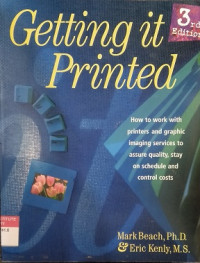 Getting it printed: how to work with printers and graphic imaging services to assure quality, stay on schedule and control costs