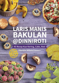 LARIS MANIS BAKULAN DINNIROTI : 45 Resep Kue Kering, Cake, Roti