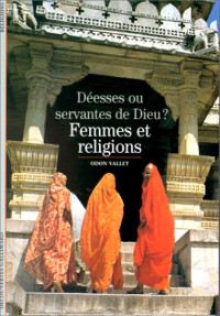 Deesses ou servantes de Dieu?: femmes et religions